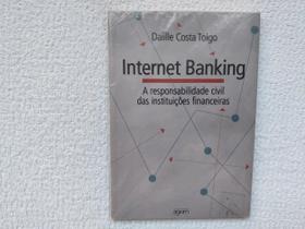 Internet Banking - A Responsabilidade Civil das Instituições Financeiras - Agwm