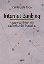Internet Banking - A Responsabilidade Civil Das Instituições Financeiras - Agwm