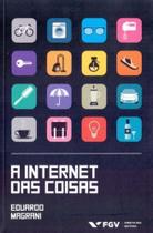Internet das Coisas, A - FGV Internet das Coisas, A - FGV