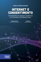 Internet e Consentimento: autogestão de dados e exercício do controle informacional - Tirant Lo Blanch Internet e Consentimento: autogestão de dados e exercício do controle informacional - Tirant Lo Blanch