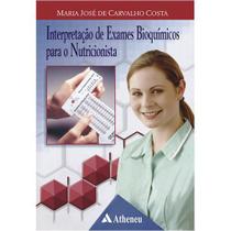 Interpretação de Exames Bioquímicos para o Nutricionista - Atheneu Interpretação de Exames Bioquímicos para o Nutricionista - Atheneu