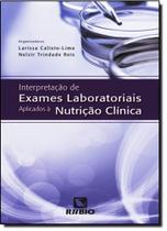 Interpretação de exames laboratoriais aplicados à nutrição clínica Interpretação de exames laboratoriais aplicados à nutrição clínica