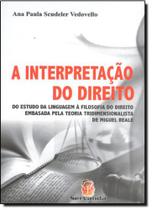 Interpretação do Direito, A: Do Estudo da Linguagem à Filosofia do Direito - SERVANDA - FORNECEDOR VIEIRA LIMA