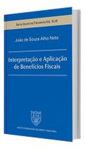 Interpretação E Aplicação De Benefícios Fiscais - Serie Doutrina Tributária Vol. XLIII IBDT