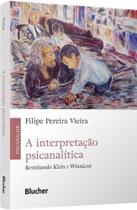 Interpretacao Psicanalitica, A: Revisitando Klein e Winnicott