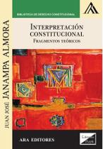 Interpretación constitucional. Fundamentos teóricos