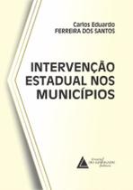 Intervancao Estadual Nos Municipios - LIVRARIA DO ADVOGADO