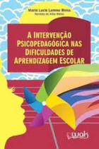 Intervencao Psicopedagogica Nas Dificuldades de Aprendizagem Escolar, A