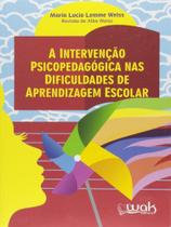Intervençao psicopedagogica nas dificuldades de aprendizagem escolar, a