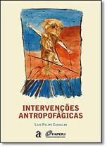 Intervenções Antropofágicas Intervenções Antropofágicas