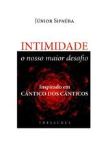 Intimidade, o nosso maior desafio Intimidade, o nosso maior desafio