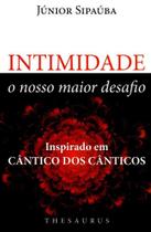 Intimidade, O Nosso Maior Desafio - Thesaurus