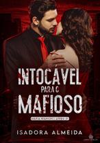 INTOCÁVEL PARA O MAFIOSO - Livro 1: Máfia Bianchi - Isadora Almeida