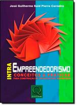 Intraempreendedorismo - Conceitos & Praticas P/Construcao De Org.Inovadoras