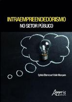 Intraempreendedorismo no Setor Público - Editora Appris