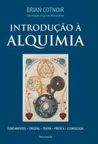 Introdução à Alquimia - Fundamentos - Origens - Teoria - Prática - Cosmologia - PENSAMENTO