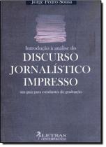 Introdução à Análise do Discurso Jornalístico Impresso: Um Guia para Estudantes de Graduação Introdução à Análise do Discurso Jornalístico Impresso: Um Guia para Estudantes de Graduação
