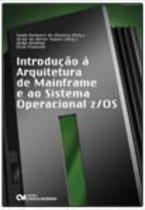 Introdução à Arquitetura de Mainframe e ao Sistema Operacional z/OS - CIENCIA MODERNA