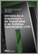 Introduçao a arquitetura de mainframe e ao sistema operacional z/os Introduçao a arquitetura de mainframe e ao sistema operacional z/os