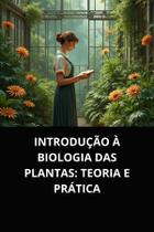 Introdução à biologia das plantas teoria e prática
