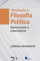 Introdução à filosofia política: democracia e liberalismo - EDICOES 70 - ALMEDINA