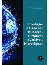 Introdução à física das mudanças climáticas e variáveis hidrológicas Introdução à física das mudanças climáticas e variáveis hidrológicas