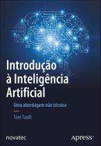 Introdução à inteligência artificial: uma abordagem não técnica - Novatec Introdução à inteligência artificial: uma abordagem não técnica - Novatec