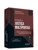 Introdução à Justiça Multiportas: Sistema de solução de problemas jurídicos e o perfil do acesso à justiça no Brasil Introdução à Justiça Multiportas: Sistema de solução de problemas jurídicos e o perfil do acesso à justiça no Brasil