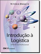 Introducao A Logistica - O Perfil Do Profissional - CIENCIA MODERNA