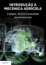 Introdução à Mecânica Agrícola - 3ª Edição (revista e atualizada) Introdução à Mecânica Agrícola - 3ª Edição (revista e atualizada)