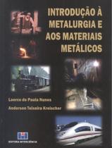 Introducao a metalurgia e os materiais metalicos - INTERCIENCIA