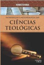 Introdução À Metodologia Das Ciências Teológicas - Editora Cruz