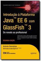 Introducao A Plataforma Java Ee6 Com Glassfish 3 - CIENCIA MODERNA