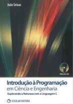 Introdução à Programação em Ciência e Engenharia - Explorando A Natureza Com A Linguagem C