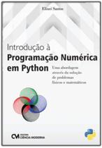 Introducao a programacao numerica em python: uma abordagem atraves da soluc - CIENCIA MODERNA