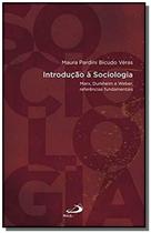 Introdução a Sociologia: Marx, Durkheim e Weber, Referências Fundamentais - PAULUS