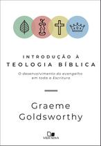 Introdução à Teologia Bíblica Graeme Goldsworthy - VIDA NOVA