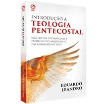 Introdução à Teologia Pentecostal Eduardo Leandro