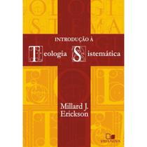 Introdução à Teologia Sistemática, Millard J Erickson - Capa Dura - Vida Nova