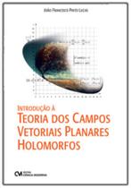Introdução à Teoria dos Campos Vetoriais Planares Holomorfos - CIENCIA MODERNA