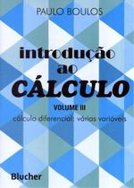 INTRODUCAO AO CALCULO VOL 3 - CALCULO DIFERENCIAL: VARIAS VARIAVEIS- 2ª ED -