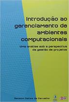 Introducao ao gerenciamento de ambientes computacionais uma analise sob a perspectiva da gestao de projetos