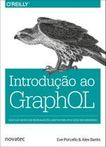 Introdução ao GraphQL: Busca de Dados com Abordagem Declarativa Para Aplicações web Modernas Introdução ao GraphQL: Busca de Dados com Abordagem Declarativa Para Aplicações web Modernas