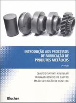 Introdução aos processos de fabricação de produtos metálicos Introdução aos processos de fabricação de produtos metálicos