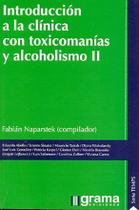 Introducion A La Clinica Com Toxicomanias Y Alcoholismo Ii - Grama