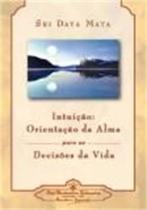 Intuiçao - Orientaçao da Alma para as Decisoes da Vida - Self-realization fel