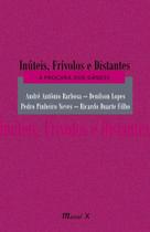 Inúteis, Frívolos e Distantes: À Procura dos Dândis - Inúteis, Frívolos e Distantes: À Procura dos Dândis -