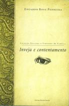 Inveja e Contentamento, Eduardo Rosa Pedreira - Mundo Cristão Inveja e Contentamento, Eduardo Rosa Pedreira - Mundo Cristão