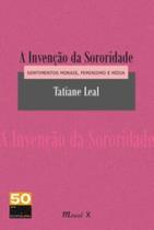 Invenção da sororidade, A: Sentimentos morais, feminismo e mídia