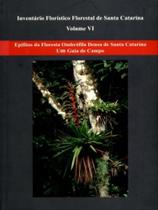 Inventario floristico florestal de santa catarina - vol. 6 Inventario floristico florestal de santa catarina - vol. 6